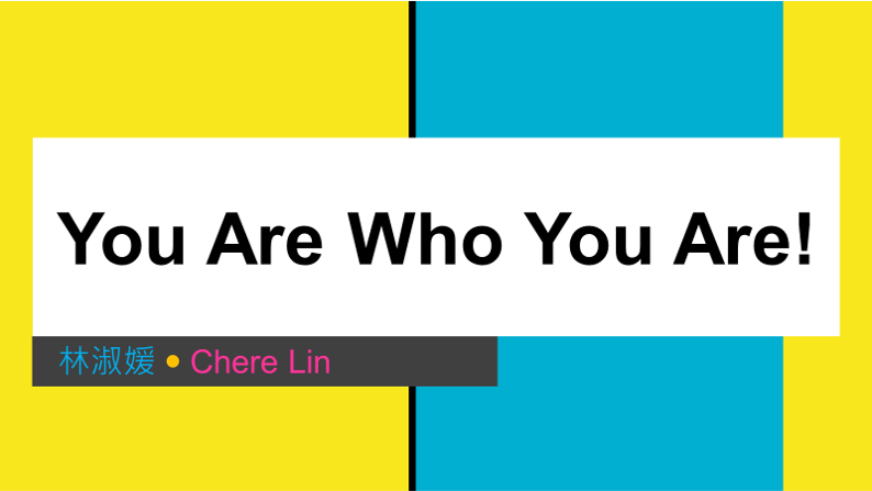You are who you are