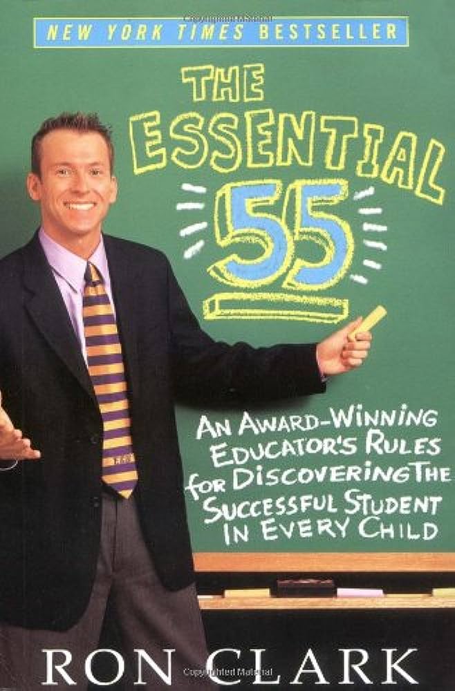 The Essential 55 - An Award-Winning Educator’s Rules ForDiscovering the Successful Student in Every Child