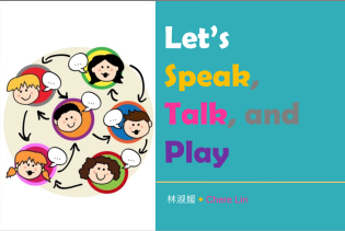 Let's Speak, Talk, and Play! 英語口說教學設計