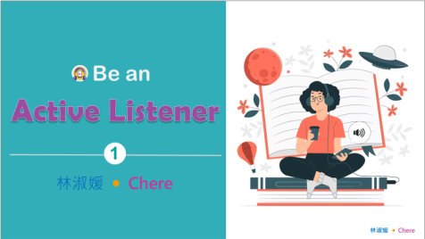 Be an active listener. 當個主動的聽者。